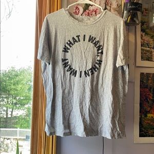 What I want, when I want t-shirt